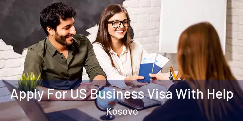  Apply For US Business Visa With Help Kosovo