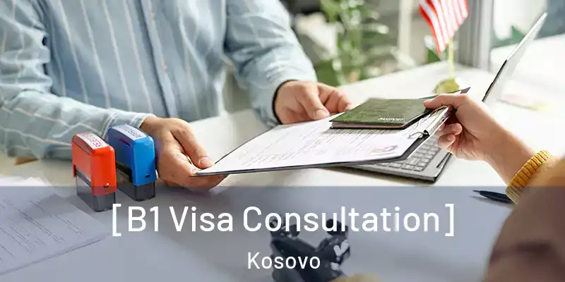  [B1 Visa Consultation] Kosovo