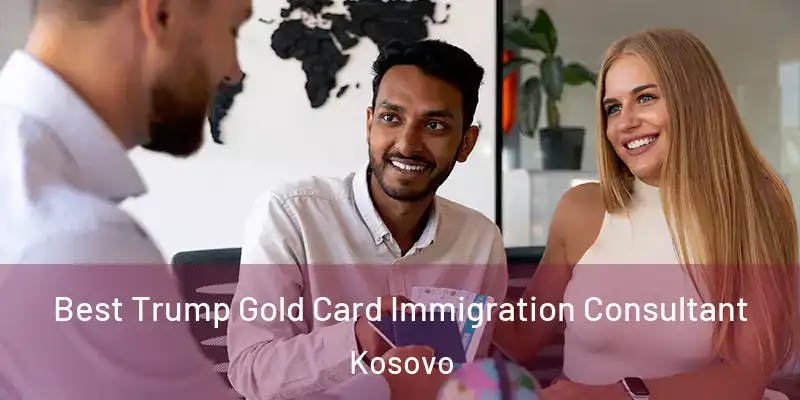  Best Trump Gold Card Immigration Consultant Kosovo