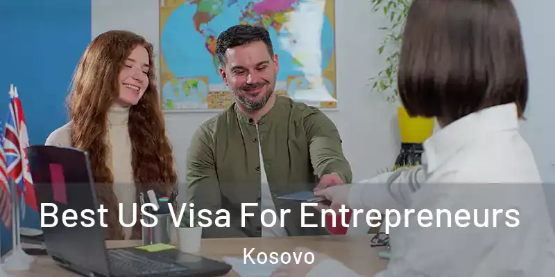  Best US Visa For Entrepreneurs Kosovo