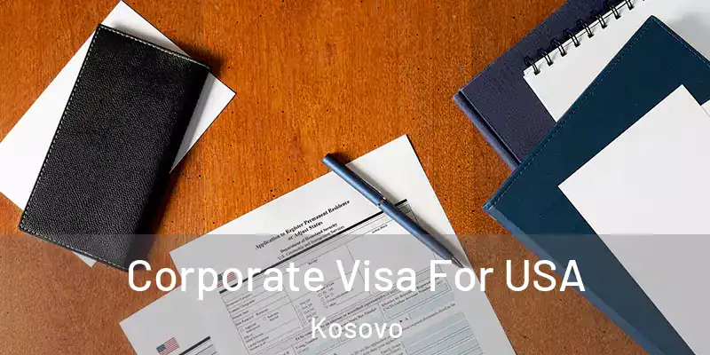 Corporate Visa For USA Kosovo