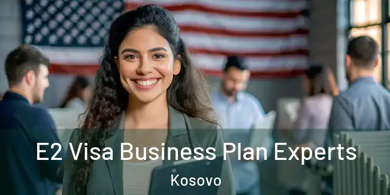  E2 Visa Business Plan Experts Kosovo