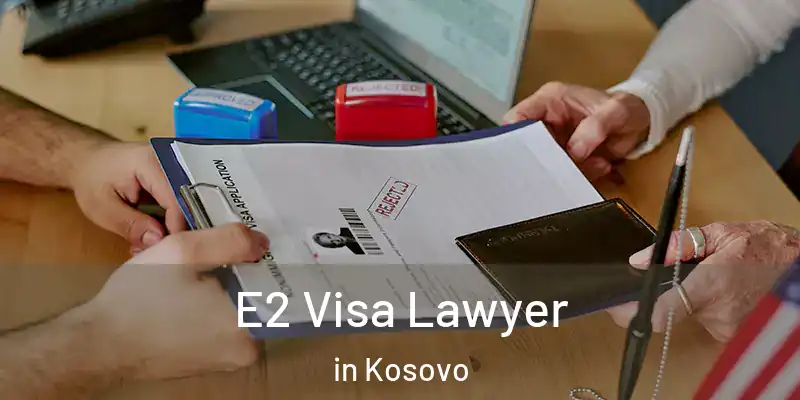  E2 Visa Lawyer in Kosovo