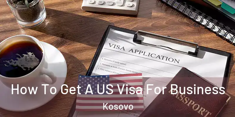  How To Get A US Visa For Business Kosovo