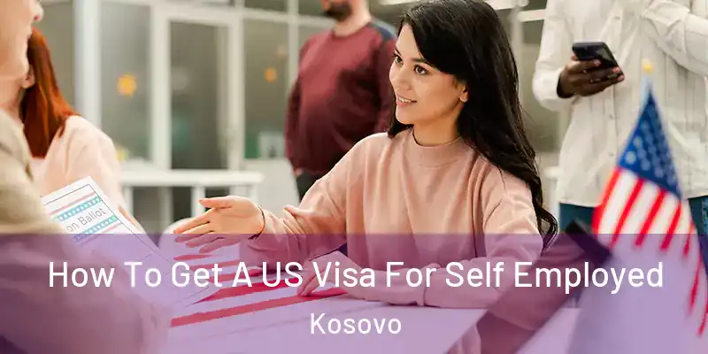  How To Get A US Visa For Self Employed Kosovo