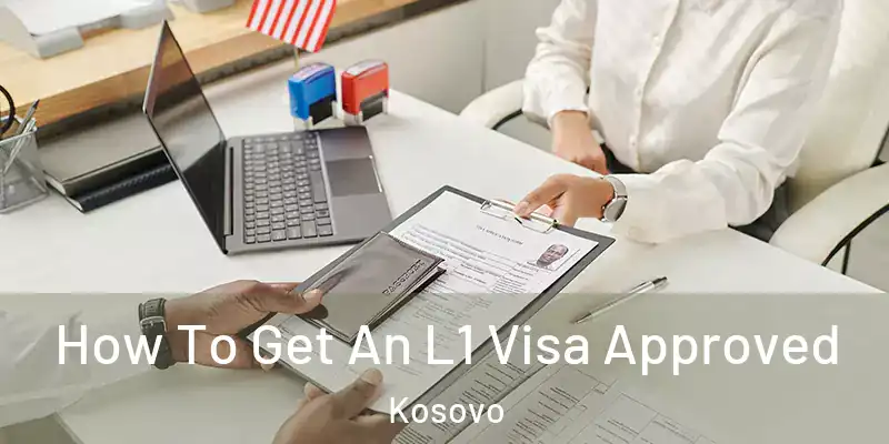  How To Get An L1 Visa Approved Kosovo