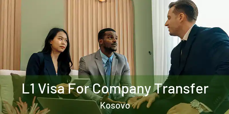  L1 Visa For Company Transfer Kosovo