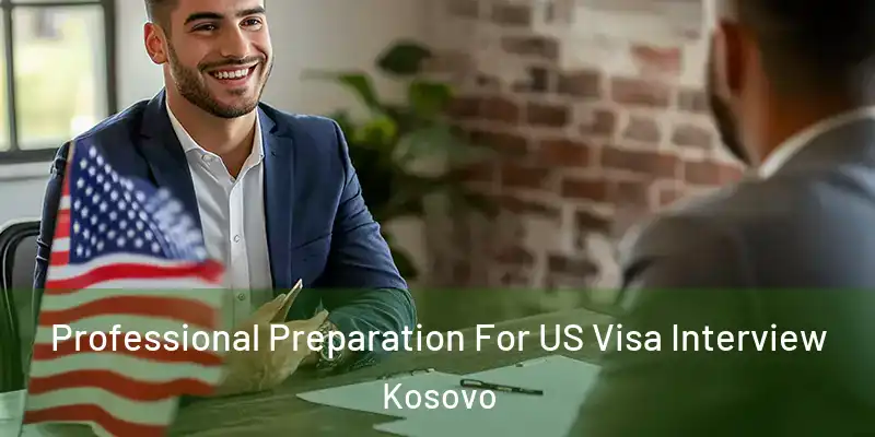  Professional Preparation For US Visa Interview Kosovo