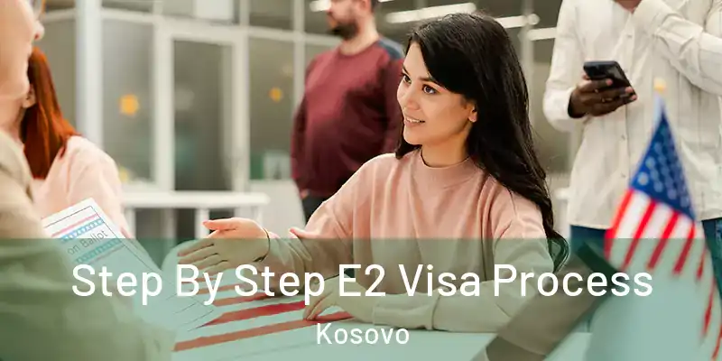  Step By Step E2 Visa Process Kosovo