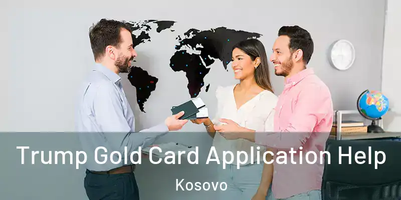  Trump Gold Card Application Help Kosovo