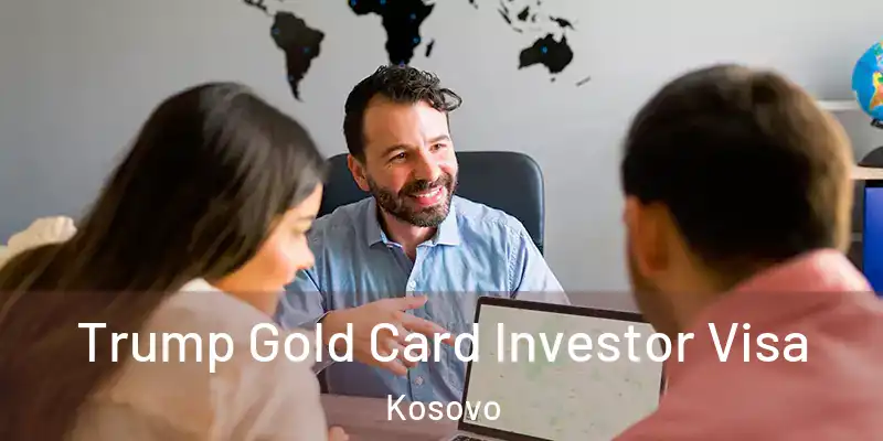  Trump Gold Card Investor Visa Kosovo
