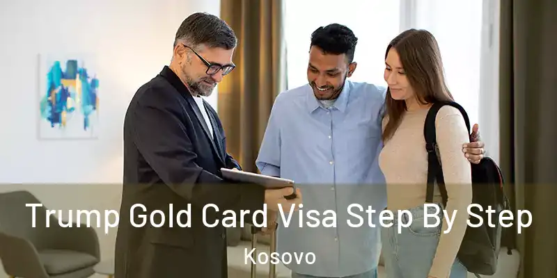  Trump Gold Card Visa Step By Step Kosovo