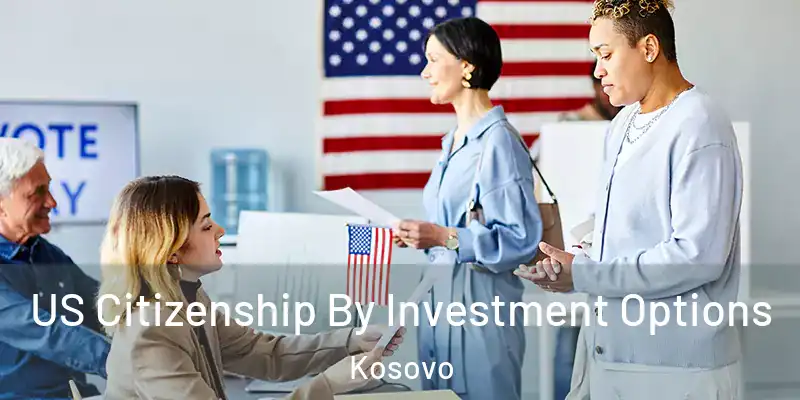  US Citizenship By Investment Options Kosovo