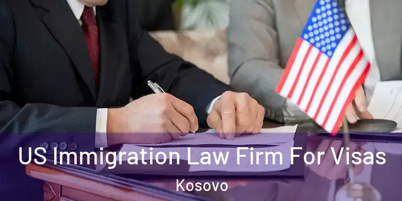  US Immigration Law Firm For Visas Kosovo