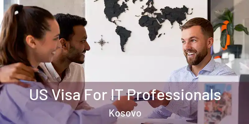  US Visa For IT Professionals Kosovo