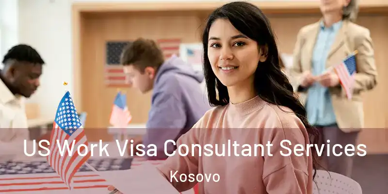  US Work Visa Consultant Services Kosovo